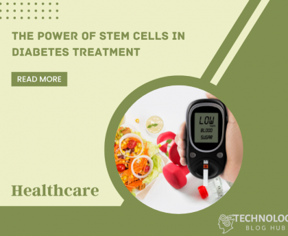 The Power of Stem Cells in Diabetes Treatment