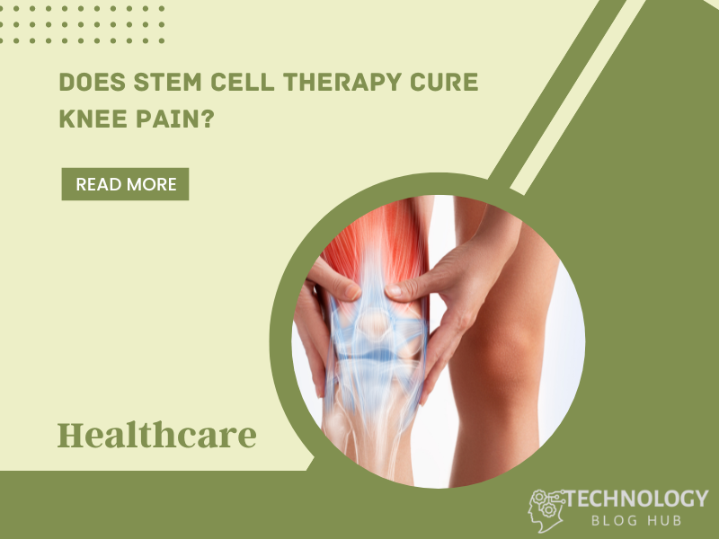 Does Stem Cell Therapy Cure Knee Pain?