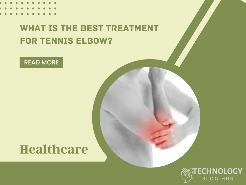 What Is The Best Treatment For Tennis Elbow?