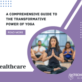 A Comprehensive Guide to the Transformative Power of Yoga